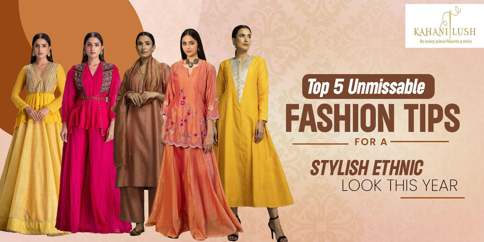 Top 5 Unmissable Fashion Tips For a Stylish Ethnic Look This Year